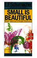 Small Is Beautiful: Economics as If People Mattered