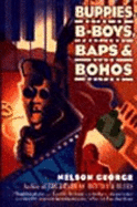 Buppies, B-Boys, Baps, & Bohos: Notes on Post-Soul Black Culture