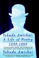 Yehuda Amichai, a Life of Poetry, 1948-1994