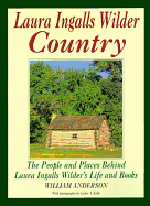 Laura Ingalls Wilder Country: The People and Places in Laura Ingalls Wilder's Life and Books