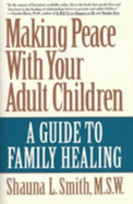 Making Peace with Your Adult Children: A Guide to Family Healing