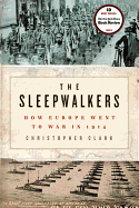 The Sleepwalkers: How Europe Went to War in 1914