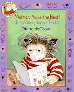 Mother, You're the Best! (But Sister, You're a Pest!)