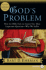God's Problem: How the Bible Fails to Answer Our Most Important Question--Why We Suffer