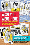 Wish You Were Here: An Essential Guide to Your Favorite Music Scenes-From Punk to Indie and Everything in Between