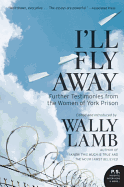 I'll Fly Away: Further Testimonies from the Women of York Prison