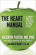 The Heart Manual: My Scientific Advice for Eating Better, Feeling Better, and Living a Stress-Free Life Now