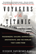 Voyagers of the Titanic: Passengers, Sailors, Shipbuilders, Aristocrats, and the Worlds They Came from