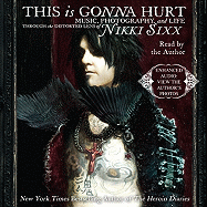 This is Gonna Hurt: Music, Photography, and Life Through the Distorted Lens of Nikki Sixx