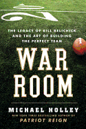 War Room: The Legacy of Bill Belichick and the Art of Building the Perfect Team