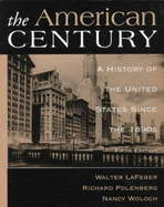The American Century: A History of the United States Since the 1890s Walter LaFeber, Richard Polenberg and Nancy Woloch