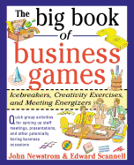 The Big Book of Business Games: Icebreakers, Creativity Exercises, and Meeting Energizers