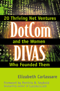 Dotcom Divas: E-Business Insights from the Visionary Women Founders of 20 Net Ventures