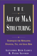 The Art of M&A Structuring: Techniques for Mitigating Financial, Tax and Legal Risk
