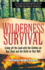 Wilderness Survival: Living Off the Land with the Clothes on Your Back and the Knife on Your Belt