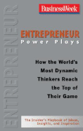 Entrepreneur Power Plays: How the World's Most Dynamic Thinkers Reach the Top of Their Game