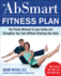 The Absmart Fitness Plan: The Proven Workout to Lose Inches and Strengthen Your Core Without Straining Your Back