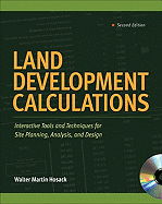 Land Development Calculations: Interactive Tools and Techniques for Site Planning, Analysis and Design