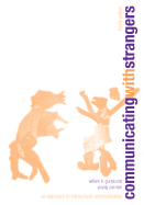 Communicating with Strangers: An Approach to Intercultural Communication
