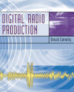 Digital Radio Production Donald W. Connelly