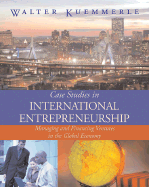 Case Studies in International Entrepreneurship: Managing and Financing Ventures in the Global Economy