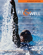 Fit & Well: Alternate Edition: Core Concepts and Labs in Physical Fitness and Wellness