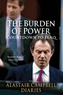 The Alastair Campbell Diaries Volume 4: The Burden of Power: Countdown to Iraq