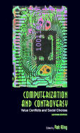 Computerization and Controversy: Value Conflicts and Social Choices