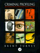 Criminal Profiling: An Introduction to Behavioral Evidence Analysis