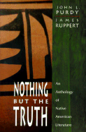 Nothing But the Truth: An Anthology of Native American Literature