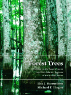 Forest Trees: A Guide to the Southeastern and Mid-Atlantic Regions of the United States Lisa J. Samuelson and Michael E. Hogan