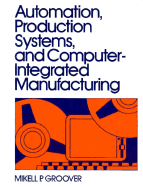 Automation, Production Systems, and Computer-Integrated Manufacturing