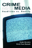 Crime and the Media: Headlines Versus Reality