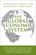 Global Economic System: How Liquidity Shocks Affect Financial Institutions and Lead to Economic Crises