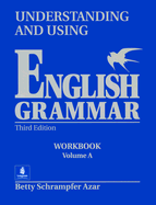 Understanding and Using English Grammar, Without Answer Key Workbook, Vol. a