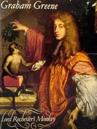 Lord Rochester's Monkey: Being the Life of John Wilmot, Second Earl of Rochester