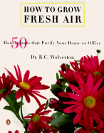 How to Grow Fresh Air: 50 House Plants That Purify Your Home or Office