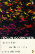 Penguin Modern Poets: Jackie Kay, Merle Collins, Grace Nichols Bk. 8