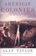 American Colonies: The Settling of North America (the Penguin History of the United States, Volume1)