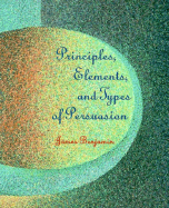 Principles, Elements, and Types of Persuasion