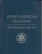 Soviet-American Relations: The Detente Years, 1969-1972