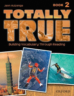 Totally True: Book 2: Building Vocabulary Through Reading