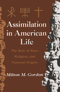 Assimilation in American life: the role of race, religion, and national origins