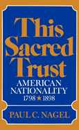 This Sacred Trust, American Nationality, 1798-1898