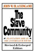 The Slave Community: Plantation Life in the Antebellum South. Revised & Enlarged Edition