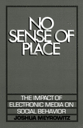 No Sense of Place: The Electronic Media on Social Behavior
