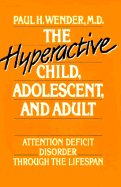 The Hyperactive Child, Adolescent, and Adult: Attention Deficit Disorder Through the Lifespan