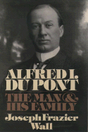 Alfred I. Du Pont: The Man and His Family