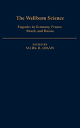 The Wellborn Science: Eugenics in Germany, France, Brazil, and Russia