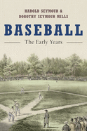 Baseball : the early years.